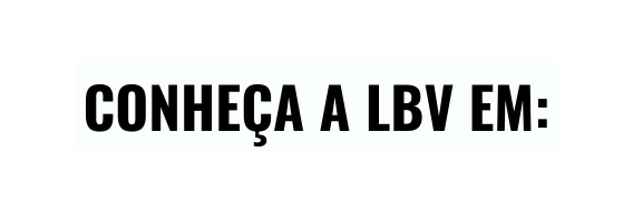 CONHEÇA A LBV EM